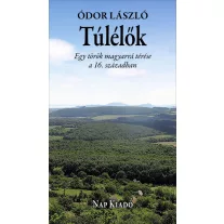 Túlélők - Egy török magyarrá térése a 16. században