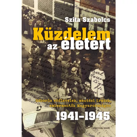 Küzdelem az életért- háborús védlevelek, mentési iratok. 1941-1945 Küzdelem az életért- háborús védlevelek, mentési iratok. 1941-1945