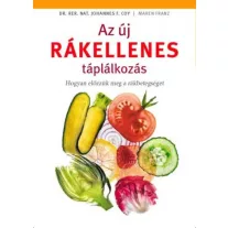   Az új rákellenes táplálkozás - Hogyan előzzük meg a rákbetegséget