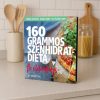 160 grammos szénhidrátdiéta - Az életmódkönyv 85 recepttel