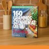 160 grammos szénhidrátdiéta - Az életmódkönyv 85 recepttel