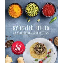 Gyógyító ételek - Az ayurvédikus konyha titkai