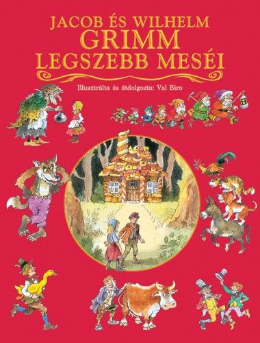 Jacob és Wilhelm Grimm legszebb meséi