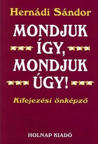 Mondjuk így, mondjuk úgy!