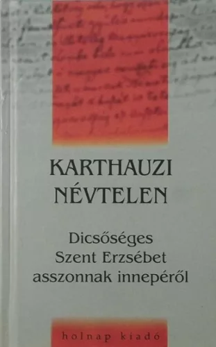 Dícsőséges Szent Erzsébet asszonnak innepéről