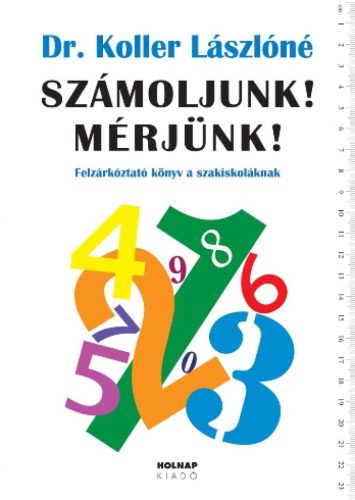 Számoljunk! Mérjünk! - Felzárkóztató könyv a szakiskoláknak