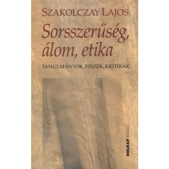 Sorsszerűség, álom, etika Sorsszerűség, álom, etika
