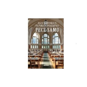 Egy gótikus funkcionalista: Pecz Samu