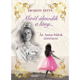 Miről álmodik a lány... - Az Anna-bálok története
