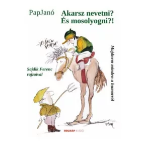 Akarsz nevetni? És mosolyogni?!