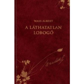 A láthatatlan lobogó - Wass Albert díszkiadás 41.