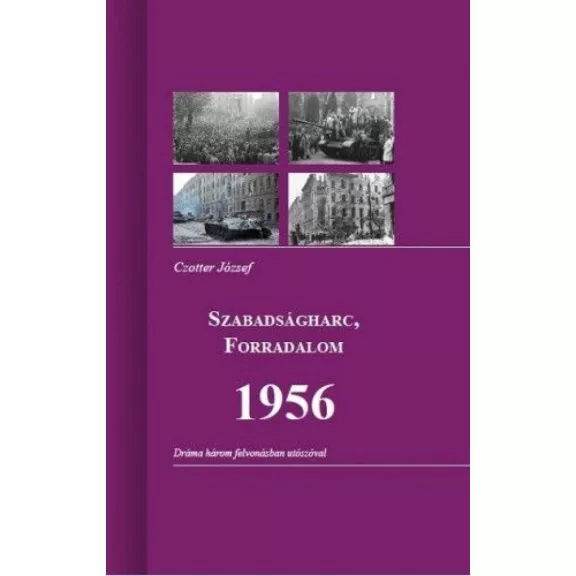 SZABADSÁGHARC, FORRADALOM 1956 SZABADSÁGHARC, FORRADALOM 1956