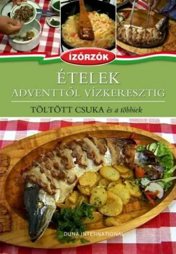 Ételek Adventtől Vízkeresztig - Töltött csuka és a többiek - Ízőrzők 1.