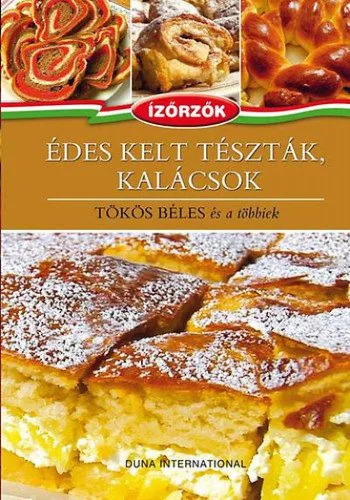 Édes kelt tészták, kalácsok - Tökös béles és a többiek - Ízőrzők 3.
