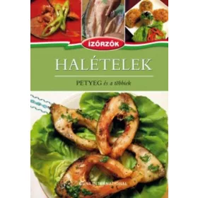   Halételek - Petyeg és a többiek - Ízőrzők szakácskönyvsorozat 2. kötete