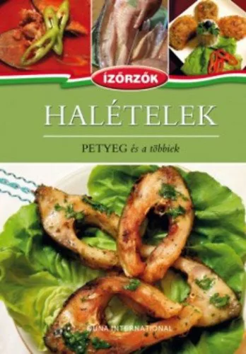 Halételek - Petyeg és a többiek - Ízőrzők szakácskönyvsorozat 2. kötete