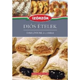   Diós ételek - Darunyak és a többiek - Ízőrzők sorozat 10. kötete