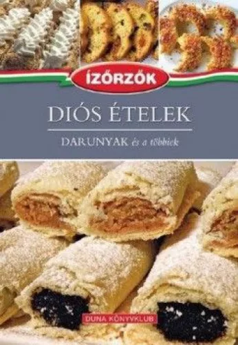 Diós ételek - Darunyak és a többiek - Ízőrzők sorozat 10. kötete