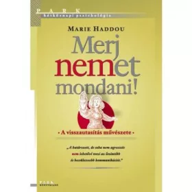 Merj nemet mondani! - A visszautasítás művészete