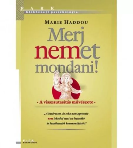 Merj nemet mondani! - A visszautasítás művészete