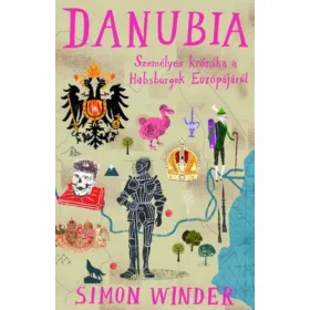 Danubia - Személyes krónika a Habsburgok Európájáról