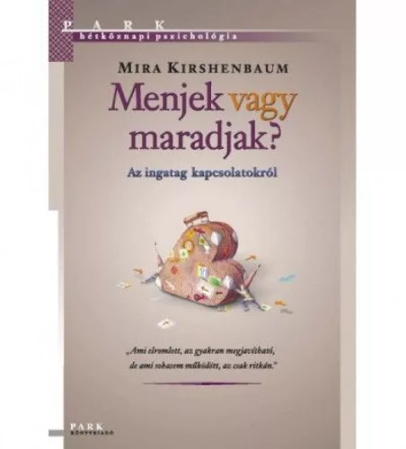 Menjek vagy maradjak? - Az ingatag kapcsolatokról