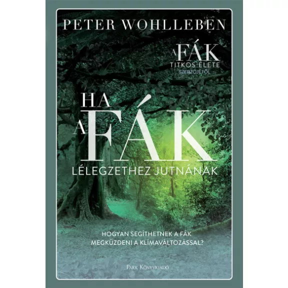 Ha a fák lélegzethez jutnának - Hogyan segíthetnek a fák megküzdeni a klímaváltozással? Ha a fák lélegzethez jutnának - Hogyan segíthetnek a fák megküzdeni a klímaváltozással?