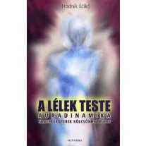   A lélek teste - Auradinamika - Emberi erőterek kölcsönhatásban