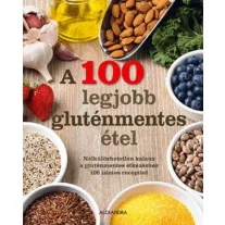 A 100 legjobb gluténmentes étel