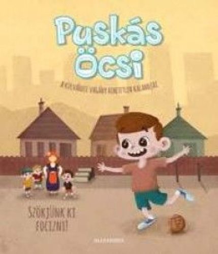 Puskás Öcsi - A külvárosi vagány hihetetlen kalandjai