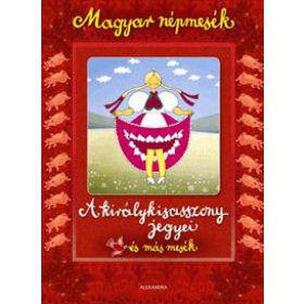 A királykisasszony jegyei és más mesék - Magyar népmesék