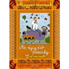 Magyar népmesék: Az égig érő paszuly és más mesék