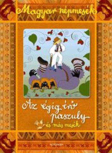 Magyar népmesék: Az égig érő paszuly és más mesék