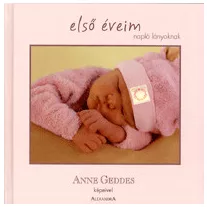 Első éveim-Napló lányoknak Anne Geddes képeivel