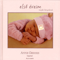 Első éveim-Napló lányoknak Anne Geddes képeivel