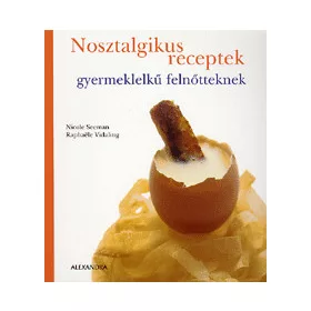 Nosztalgikus receptek gyermeklelkű felnőtteknek