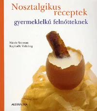 Nosztalgikus receptek gyermeklelkű felnőtteknek