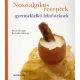 Nosztalgikus receptek gyermeklelkű felnőtteknek