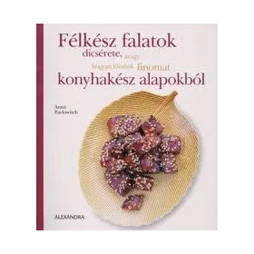   Félkész falatok dícsérete, avagy hogyan főzzünk finomat konyhakész alapokból