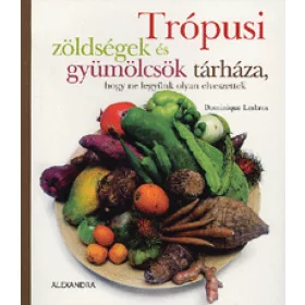 Trópusi zöldségek és gyümölcsök tárháza