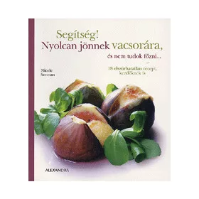   Segítség! Nyolcan jönnek vacsorára, és nem tudok főzni...