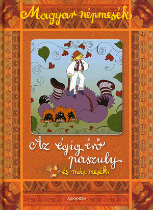 Az égig érő paszuly és más mesék - Magyar népmesék