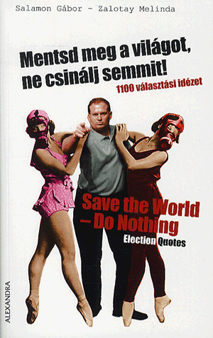 Mentsd meg a világot, ne csinálj semmit - Save the world - do nothing