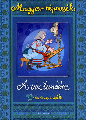 A víz tündére és más mesék - Magyar népmesék