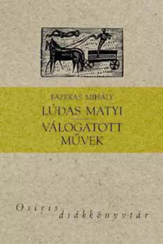 Lúdas Matyi - Válogatott művek - Osiris diákkönyvtár