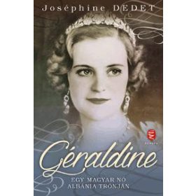Géraldine - Egy magyar nő Albánia trónján