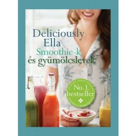Deliciously Ella - Smoothie-k és gyümölcslevek