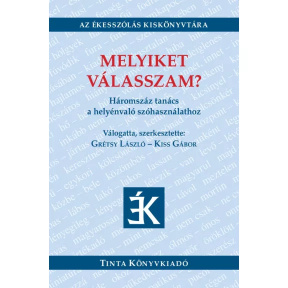 Melyiket válasszam? - Háromszáz tanács a helyénvaló szóhasználathoz Melyiket válasszam? - Háromszáz tanács a helyénvaló szóhasználathoz
