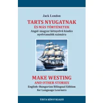  Tarts nyugatnak és más történetek - Angol-magyar kétnyelvű kiadás