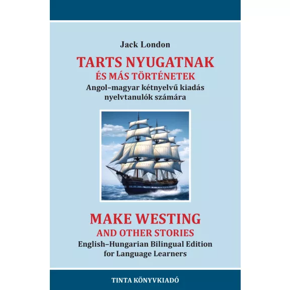 Tarts nyugatnak és más történetek - Angol-magyar kétnyelvű kiadás Tarts nyugatnak és más történetek - Angol-magyar kétnyelvű kiadás